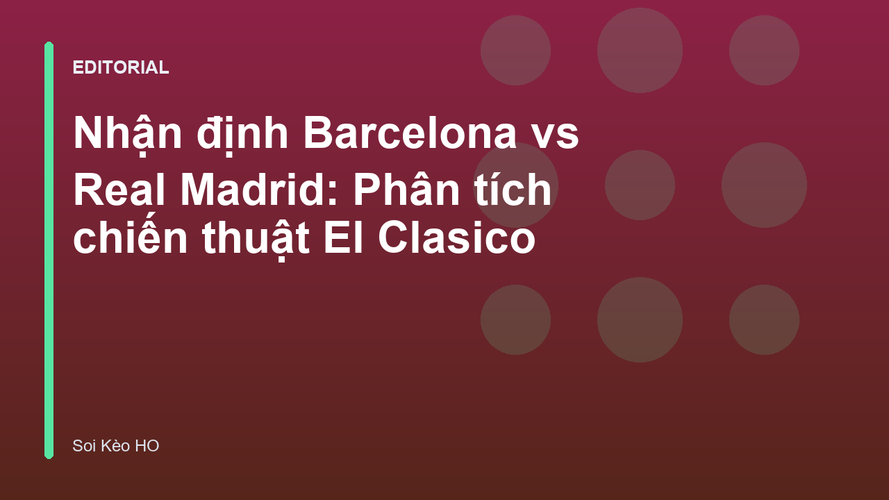 Trận đấu El Clasico giữa Barcelona và Real Madrid