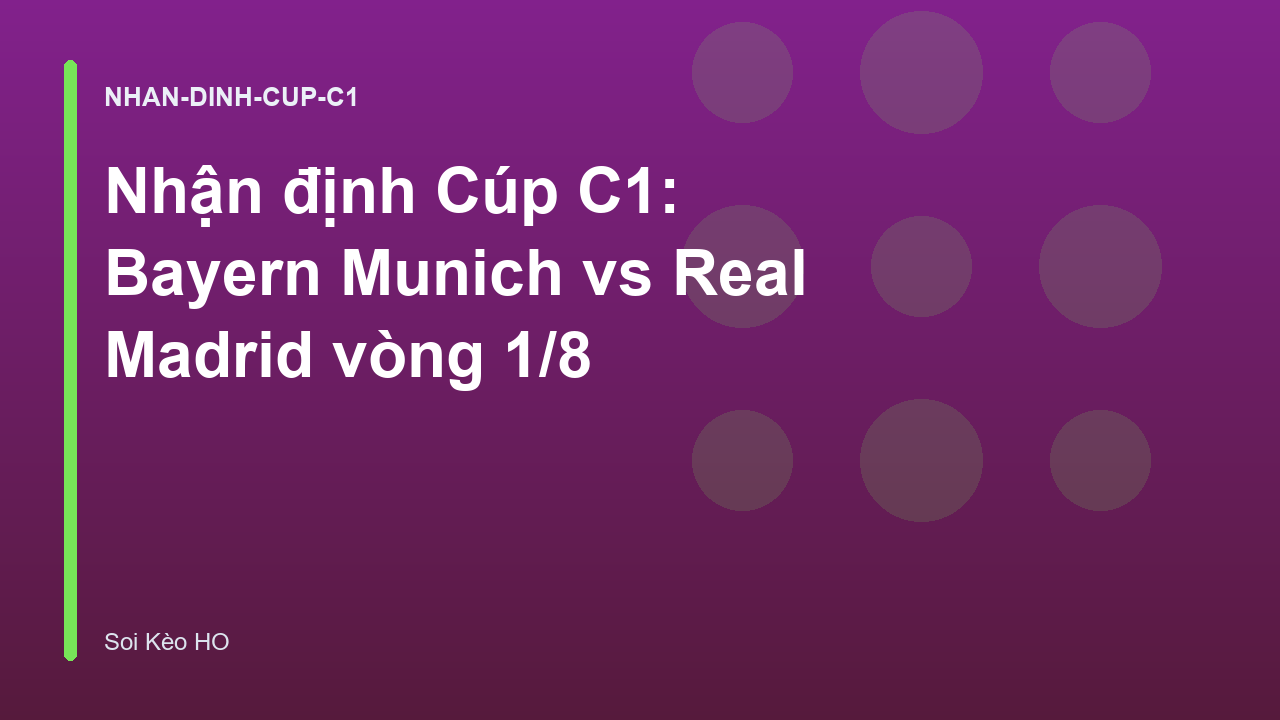 Nhận định Cúp C1: Bayern Munich vs Real Madrid vòng 1/8